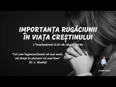 Cornel Pascu - Importanța rugăciunii în viața creștinului (1 Tes 5:16-18; Mat 26:41)