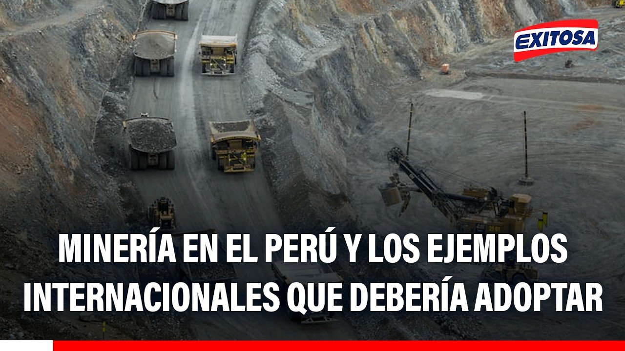 🔴🔵 Ejemplos internacionales de lo que se debe hacer en minería en el Perú