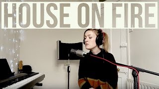 House On Fire - Aymee Weir (SIA Cover)
