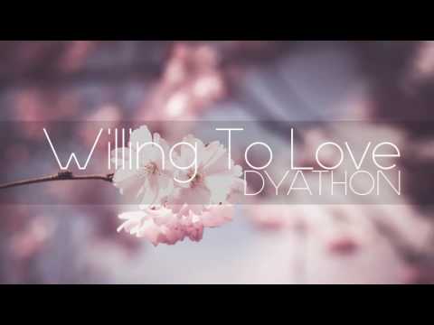 DYATHON -  Willing To Love [ Emotional Piano Music]