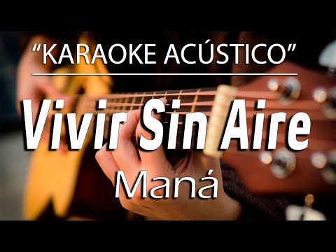 Vivir Sin Aire - Maná (KARAOKE ACÚSTICO) -1 Tono