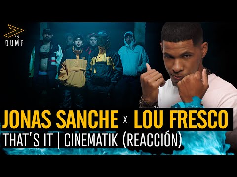 Reaccion Jonas Sanche, Lou Fresco - THAT'S IT / CINEMATIK