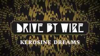 Drive By Wire - Kerosine Dreams