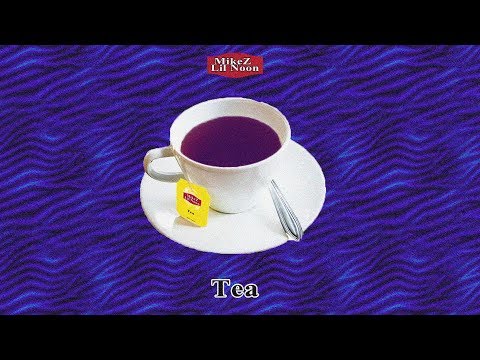 MikeZ, Lil Noon- Tea