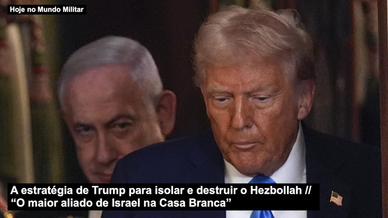 A estratégia de Trump para isolar e destruir o Hezbollah – “O maior aliado de Israel na Casa Branca”