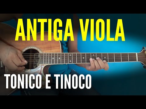 Antiga Viola - Tonico e Tinoco