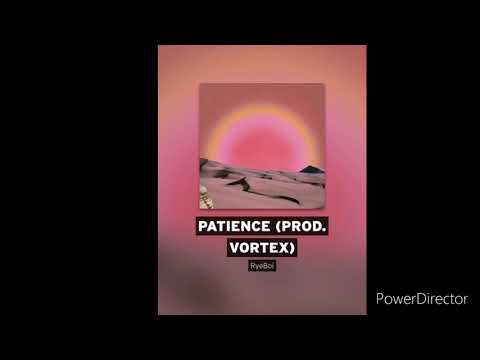 Rye boi Patience Prod.Vortex