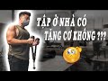 TẬP Ở NHÀ CÓ TĂNG CƠ KHÔNG ? | Q&A