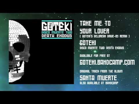 Goteki - Take Me To Your Lover ( Goteki's DeLorean Drive-By remix )