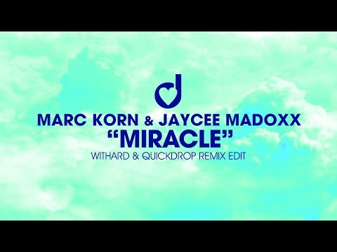 Marc Korn & Jaycee Madoxx – Miracle (Withard & Quickdrop Remix)