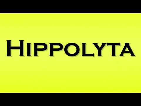 Pronunciation of Hippolyta