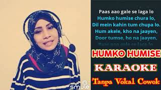 Download lagu HUMKO HUMISE ~ KARAOKE DUET SMULE TANPA VOKAL COWOK mp3