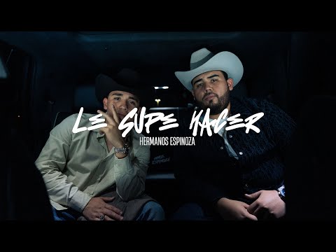 Hermanos Espinoza - Le Supe Hacer (Video Oficial)