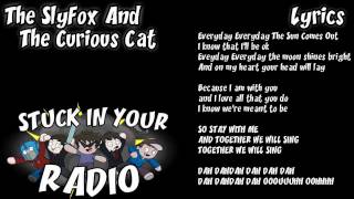 Stuck In Your Radio | The Slyfox And The Curious Cat (With Lyrics)