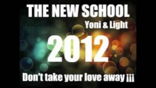 The New School - - Don&#39;t take you love away