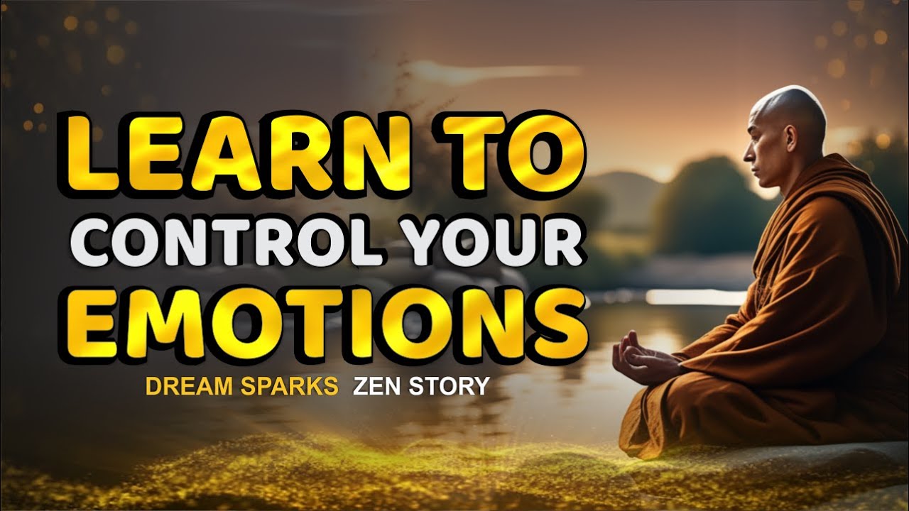 How to Control Your Emotions? _  A Powerful Zen Story