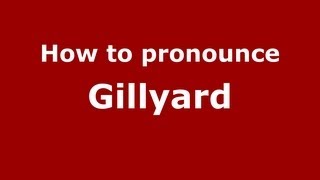 How to pronounce Gillyard