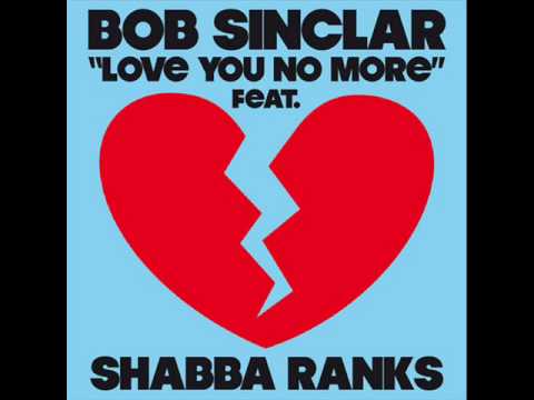 Bob Sinclar Feat. Shabba Ranks - Love You No More (DJ Chuckie Remix) (HQ)