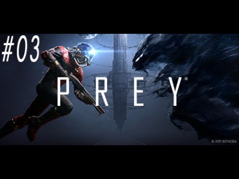 Prey (PC 2017) Gameplay Walkthrough Part 3 [1080p 60fps]