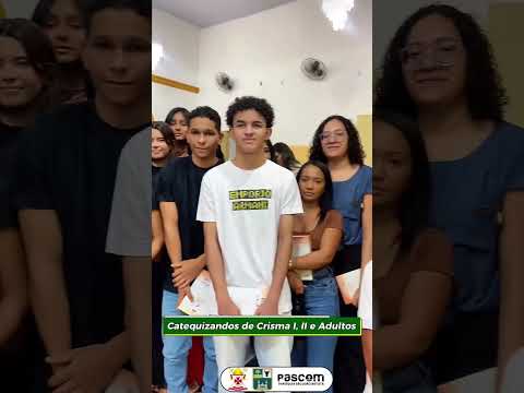 Catequizandos de Crisma I, II e Adultos.