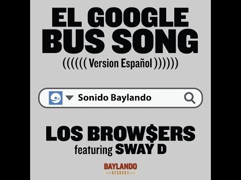 El Google Bus Song (spanish version) LOS BROW$ERS www.baylandorecords.com