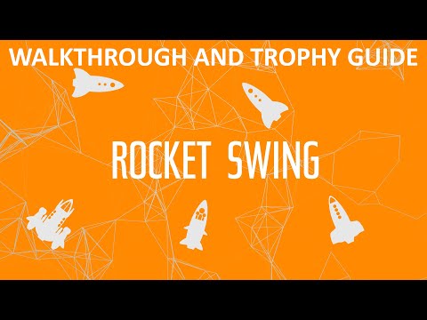 Rocket Swing - Full Walkthrough & Trophy Guide