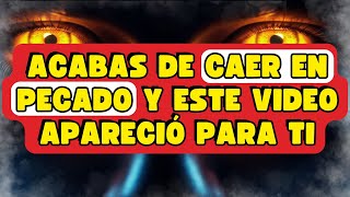 ACABAS DE CAER EN PECADO Y ESTE VIDEO APARECIÓ PARA TI