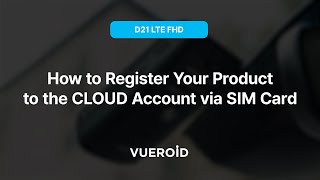 [VUEROID D21 LTE FHD] 04. How to Register your device to the cloud via SIM card