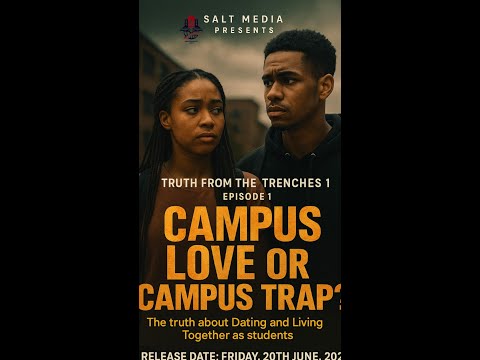 TRUTH FROM THE TRENCHES EP 1|| CAMPUS LOVE OR TRAP || SALT MEDIA PRODUCTIONS