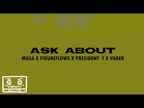 Musa - Ask About Ft. President T, Figure Flows, Vader (Official Lyric Video)