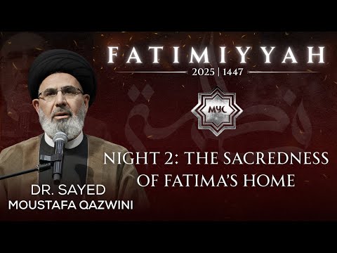 The Sacredness of Fatima's House - Sayed Moustafa Qazwini | MYC Fatimiyyah 2025