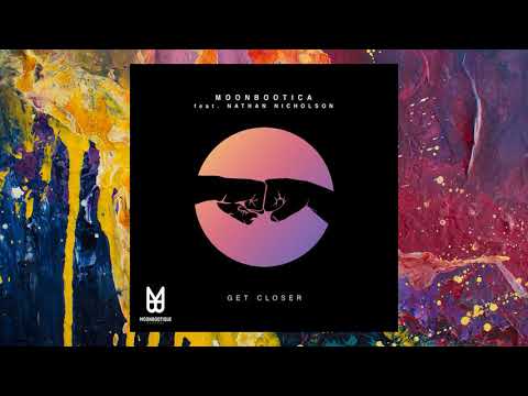 Moonbootica feat. Nathan Nicholson — Get Closer (Original Mix)