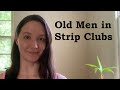 Stripper Stories Old Men In Strip Clubs