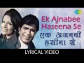 Ek Ajnabee Haseena Se Lyrical Kishore Kumar Ajnabee Rajesh Khanna Zeenat Aman Old Hindi Song