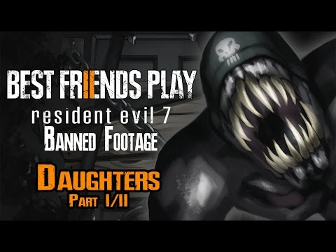 Two Best Friends Play Resident Evil 7 Banned Footage - Daughters (Part 1/2)