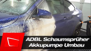ADBL Schaumsprüher Akkupumpen Umbau - kein Pumpen mehr und Dauerspray! volles Volumen nutzen
