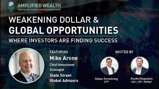 Weakening Dollar & Global Opportunities - Insights from Mike Arone, State Street Global Advisors