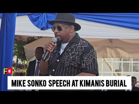 MIKE SONKO SPEECH AT KIMANI MBUGUA BURIAL 