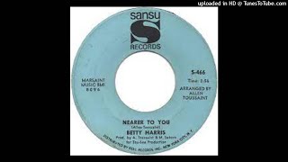 BETTY HARRIS - NEARER TO YOU