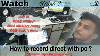 How To record Voice/instruments without using audio interfaces|explained|hindi|alternates|beginners