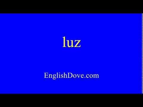 How to pronounce luz in American English.