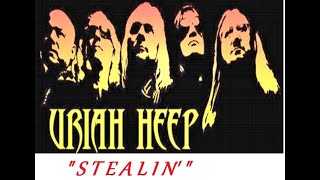 HQ  URIAH HEEP  -   STEALIN  Best Version!  Super ENHANCED AUDIO HQ &amp; Lyrics