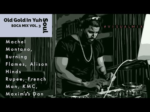 Soca Mix Vol. 3 I #OldGoldInYuhSoul I Machel Montano I Denise Belfon I Burning Flames I Alison Hinds