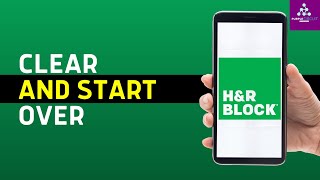 How To Clear And Start Over In H&R Block Online (2025) | H&R Block Guide