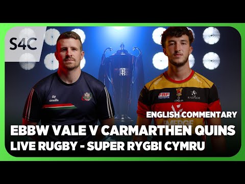 LIVE RUGBY: Ebbw Vale v Carmarthen Quins | Super Rygbi Cymru | S4C
