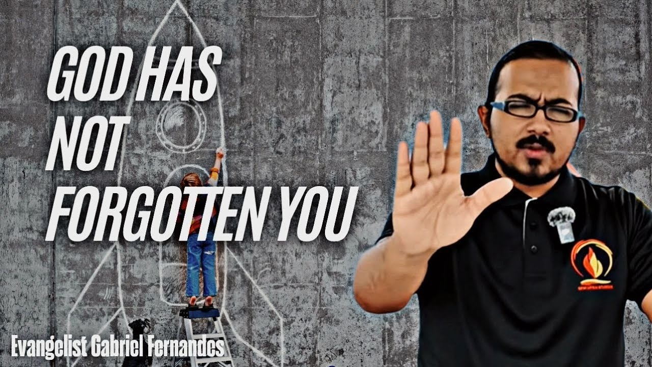 God has Not Forgotten You, He still Loves you | Evangelist Gabriel Fernandes