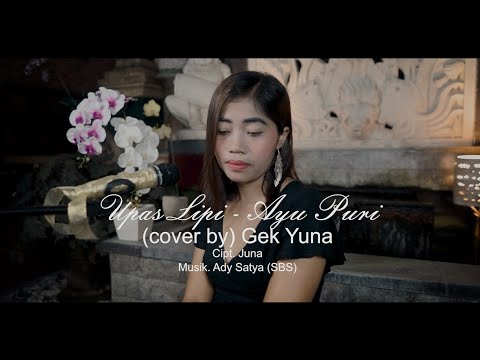 Upas Lipi || Ayu puri || Cover : Gek Yuna
