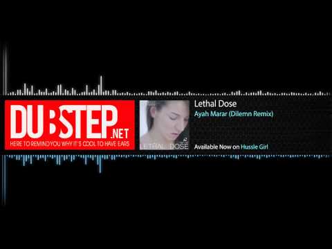 Dubstep - Lethal Dose by Ayah Marar (Dilemn Remix) - Hussle Girl