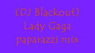 (DJ Blackout) Lady Gaga paparazzi.wmv