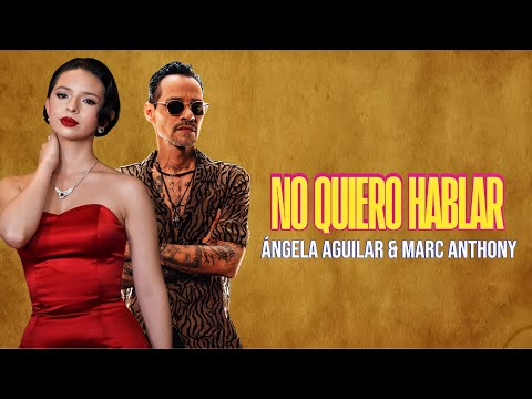 Ángela Aguilar & Marc Anthony - No Quiero Hablar (Letras)